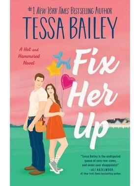 Fix Her Up by Tessa Bailey